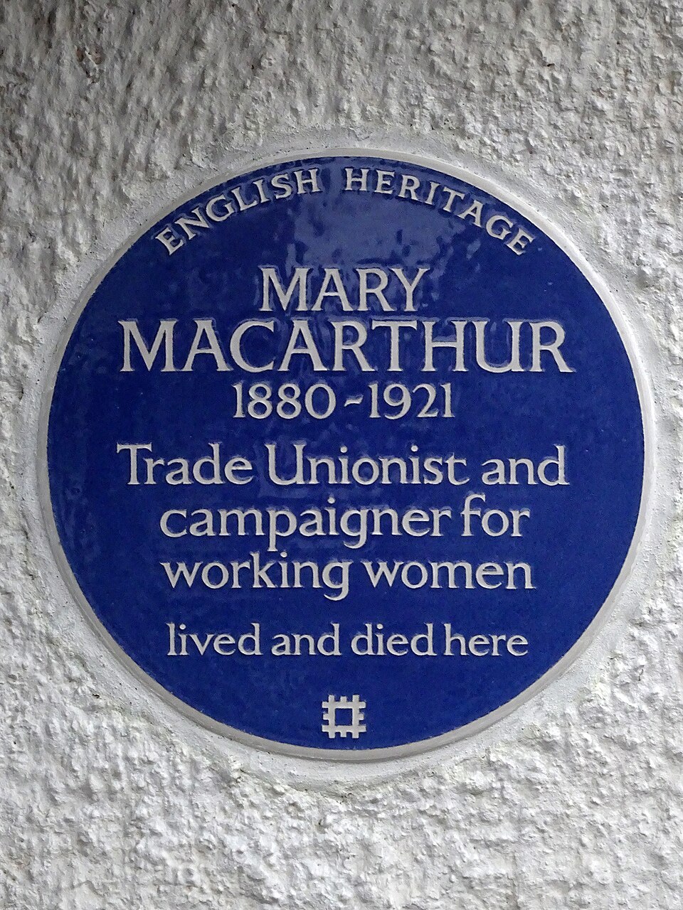 MARY MACARTHUR 1880-1921 Trade Unionist and campaigner for working women lived and died here